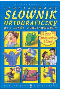 Ilustrowany s�ownik ortograficzny dla szk� podstawowych - Kowalska Aldona - Aldona Kowalska