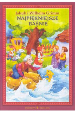 Najpi�kniejsze ba�nie - Grimm Jakub i Wilhelm (twarda oprawa)