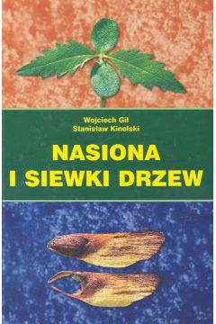 Nasiona i siewki drzew - Gil Wojciech, Kinelski Stanis�aw - Stanis�aw Kinelski, Gil Wojciech