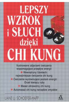 Lepszy wzrok i s�uch dzi�ki Chi Kung - Schoefer - Happ Liane U. - U. Schoefer-Happ Liane