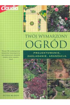 Tw�j wymarzony ogr�d - Mchoy Peter - Peter McHoy