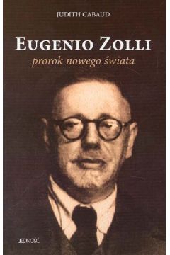 Eugenio Zolli Prorok nowego �wiata - Cabaud Judith - Judith Cabaud
