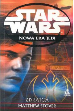 Star Wars Nowa era Jedi Zdrajca T.13 - Stover Matthew - Matthew Stover