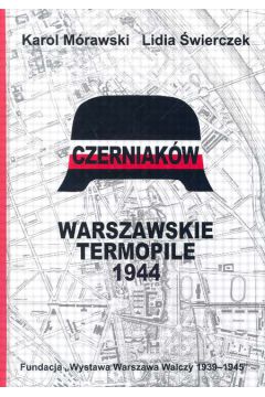 Czerniak�w Warszawskie Termopile 1944 - M�rawski Karol, �wierczek Lidia - Karol M�rawski, Lidia �wierczek