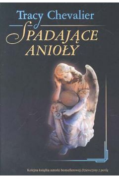 Spadaj�ce anio�y - Chevalier Tracy - Tracy Chevalier