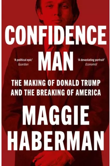 Confidence Man. The Making of Donald Trump and the Breaking of America wer. angielska - Maggie  Haberman