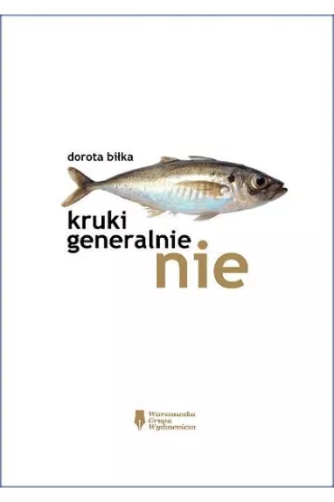 Kruki generalnie nie - Dorota Bi�ka