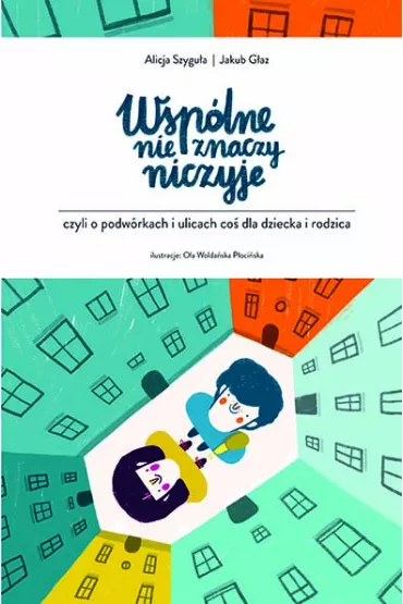 Wsp�lne nie znaczy niczyje - Alicja Szygu�a, Jakub G�az