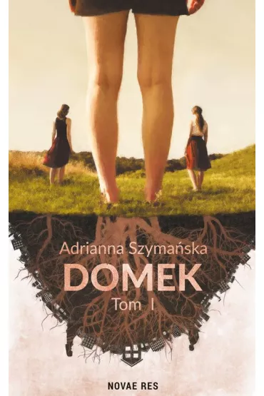 Domek. Tom 1 - Adrianna Szymaska