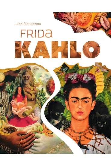 Frida Kahlo - Luba Ristujczina