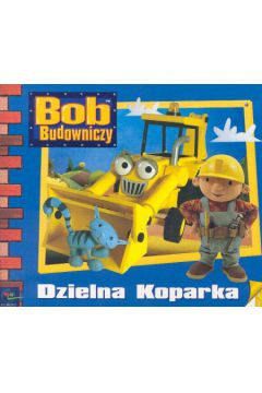 Bob Budowniczy. Dzielna Koparka - Redmond Diane - Diane Redmond