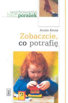 Wychowanie bez pora�ek Zobaczcie co potrafi� - Krenz Armin - Krenz Armin