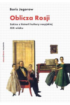Oblicza Rosji Szkice z historii kultury rosyjskiej XIX wieku - Jegorow Boris - Jegorow Boris