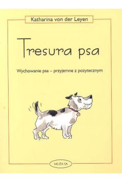 Tresura psa Wychowanie psa - przyjemne z po�ytecznym - Leyen Katharina - Katharina Leyen