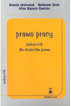 Prawo pracy Podr�cznik dla student�w prawa - Jackowiak Urszula (red.) - Urszula Jackowiak