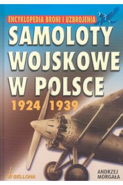 Samoloty wojskowe w Polsce 1924-1939 - Morga�a Andrzej - Andrzej Morga�a
