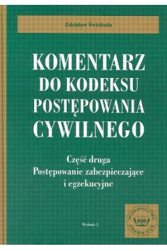 Komentarz do Kodeksu post�powania cywilnego cz�� druga post�powanie zabezpieczaj�ce i egzekucyjne - �wieboda Zdzis�aw - Zdzis�aw �wieboda
