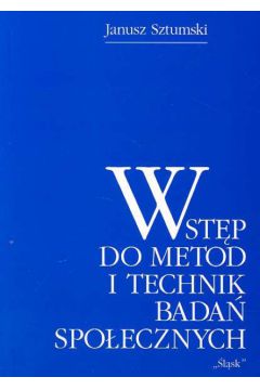 Wst�p do metod i technik bada� spo�ecznych - Sztumski Janusz - Janusz Sztumski