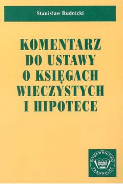 Komentarz do ustawy o ksi�gach wieczystych i hipotece - Rudnicki Stanis�aw - Stanis�aw Rudnicki