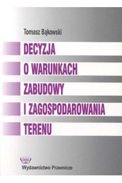 Decyzja o warunkach zabudowy i zagospodarowania terenu - B�kowski Tomasz - Tomasz B�kowski