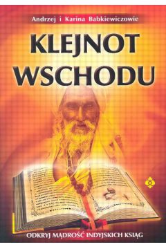 Klejnot Wschodu Odkryj m�dro�� indyjskich ksi�g - Babkiewicz Andrzej i Karina - Babkiewicz Andrzej i Karina
