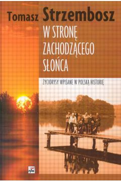W stron� zachodz�cego s�o�ca - Strzembosz Tomasz - Tomasz Strzembosz