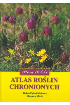 Atlas ro�lin chronionych Flora Polski - Pi�ko� - Mirkowa Halina, Mirek Zbigniew - Halina Pi�ko�-Mirkowa, Mirek Zbigniew