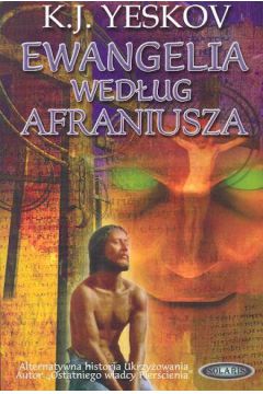Ewangelia wed�ug Afraniusza - Yeskov K.J. - K. J. Yeskov