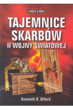 Tajemnice skarb�w II wojny �wiatowej - Alford Kenneth D. - Kenneth Alford