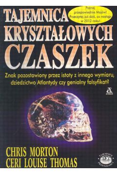 Tajemnica kryszta�owych czaszek - Morton Chris, Thomas Ceri Louise - Morton Chris, Thomas Louise Ceri