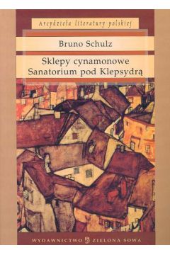 Sklepy cynamonowe Sanatorium pod Klepsydr� - Schulz Bruno