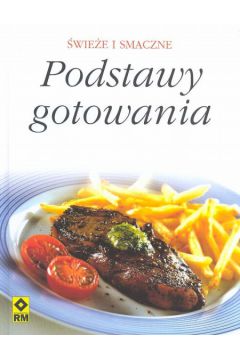 Podstawy gotowania �wie�e i smaczne