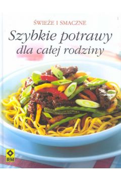 Szybkie potrawy dla ca�ej rodziny �wie�e i smaczne