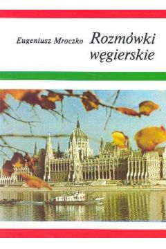 Rozm�wki w�gierskie - Mroczko Eugeniusz - Eugeniusz Mroczko