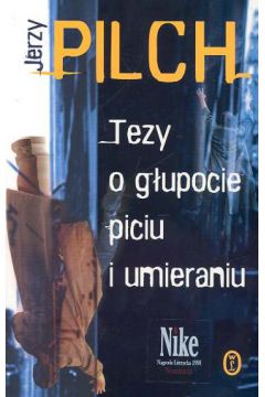 Tezy o g�upocie piciu i umierzniu - Pilch Jerzy