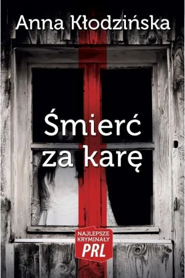 �mier� za kar� - Anna K�odzi�ska