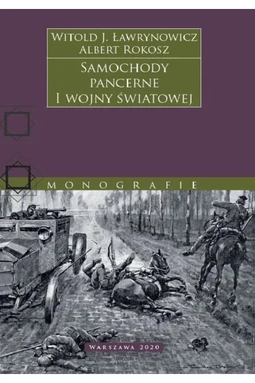 Samochody pancerne I wojny �wiatowej - Witold �awrynowicz, Albert  Rokosz