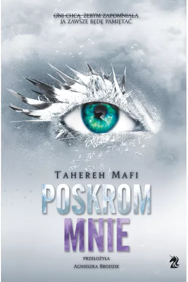 Poskrom mnie. Dotknij mnie. Tom 5 - Tahereh Mafi