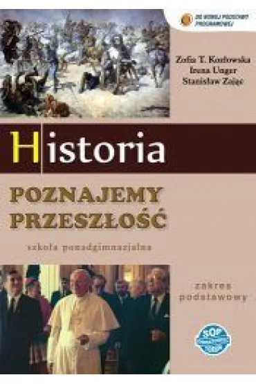 Historia LO. Podr�cznik. Zakres podstawowy. Poznajemy przesz�o�� (2015) - Irena Unger, Stanis�aw Zaj�, Zofia T Koz�owska