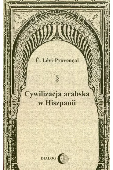 Cywilizacja arabska w Hiszpanii - �. L�vi-Proven�al