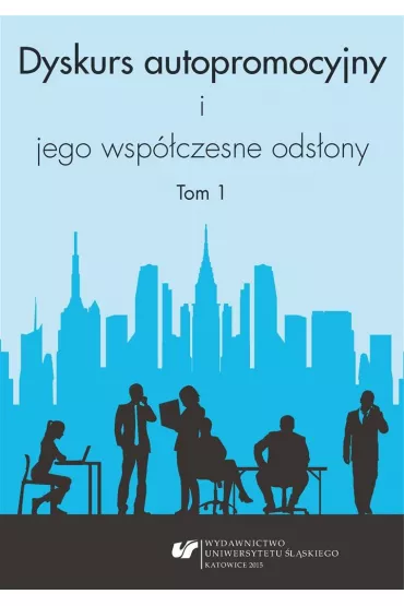 Dyskurs autopromocyjny i jego wsp�czesne ods�ony - Ewelina  Tyc, Iwona  Loewe, Red Aleksandra  Kalisz