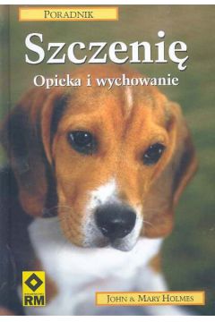 Szczeni� Opieka i wychowanie - Holmes John i Mary - Holmes John i Mary