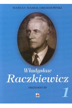 W�adys�aw Raczkiewicz Prezydent RP t.1/2 - Drozdowski Marian Marek - Marian Marek Drozdowski