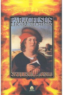 Sztuka ognia filozofia hermetyczna - Paracelsus - Paracelsus