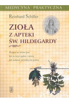 Zio�a a apteki �w.Hildegardy - Schiller Reinhard - Schiller Reinhard