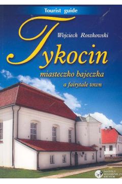 Tykocin miasteczko bajeczka - Roszkowski Wojciech