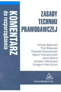 Zasady techniki prawodawczej Komentarz do rozporz�dzenia - Warylewski Jaros�aw (red.) - Jaros�aw Warylewski