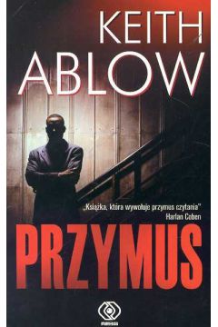 Przymus - Ablow Keith - Keith Ablow