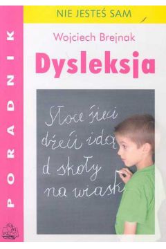 Dysleksja Poradnik dla rodzic�w - Brejnak Wojciech - Wojciech Brejnak