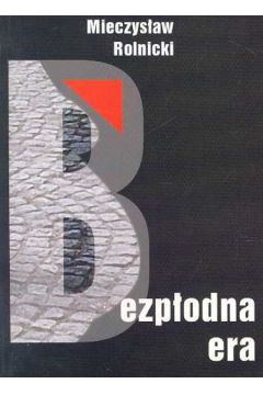 Bezp�odna era - Rolnicki Mieczys�aw - Mieczys�aw Rolnicki
